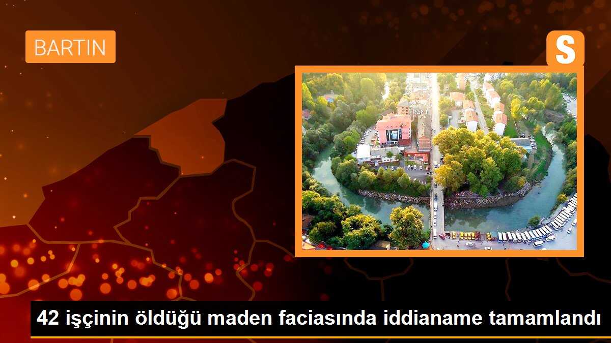42 işçinin öldüğü maden faciasında iddianame tamamlandı