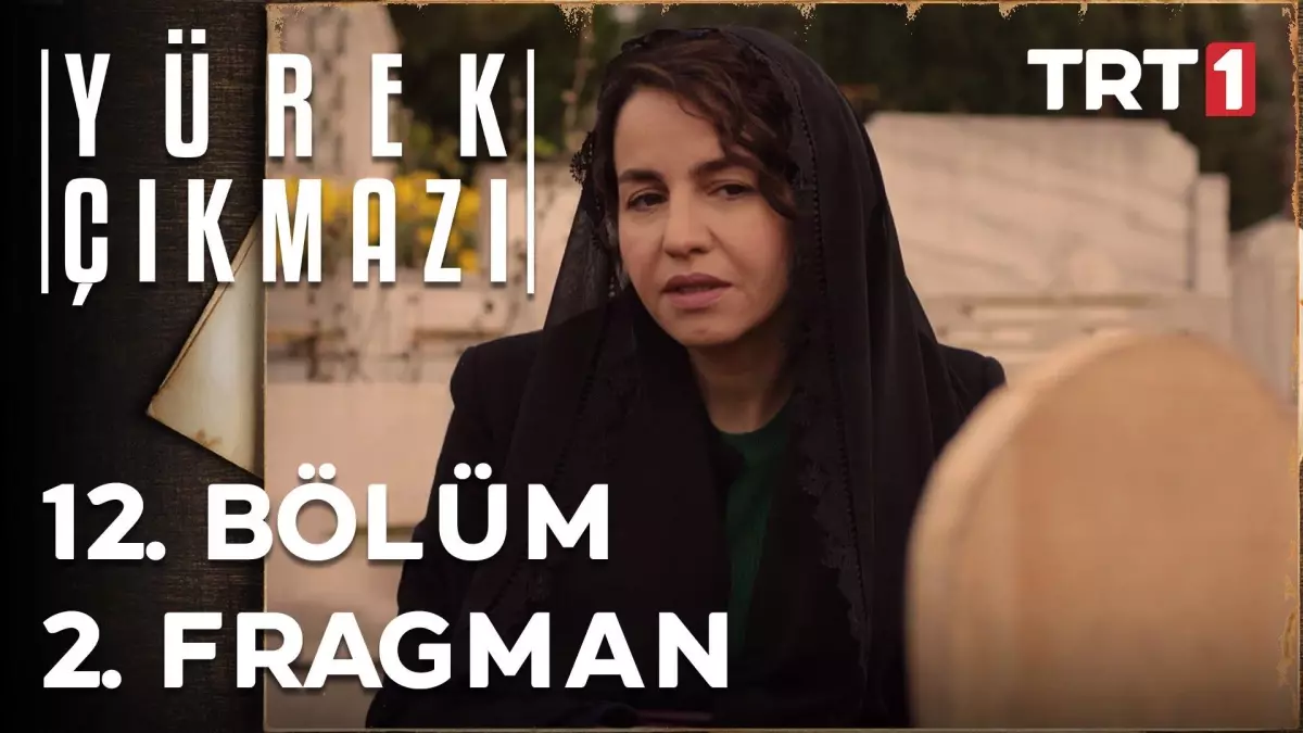 Yürek Çıkmazı 12. Bölüm 2. Fragman