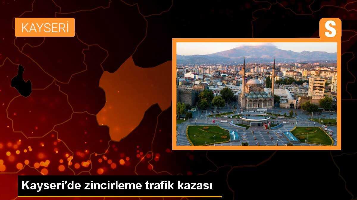 Kayseri\'de zincirleme trafik kazası