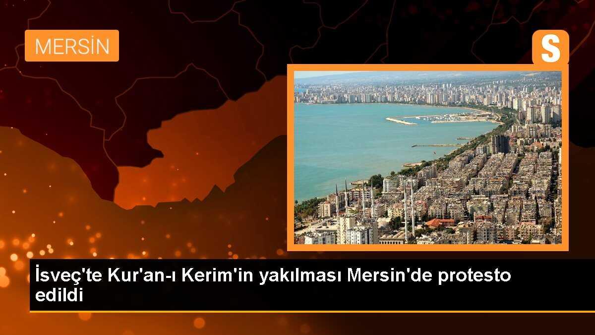 İsveç\'te Kur\'an-ı Kerim\'in yakılması Mersin\'de protesto edildi