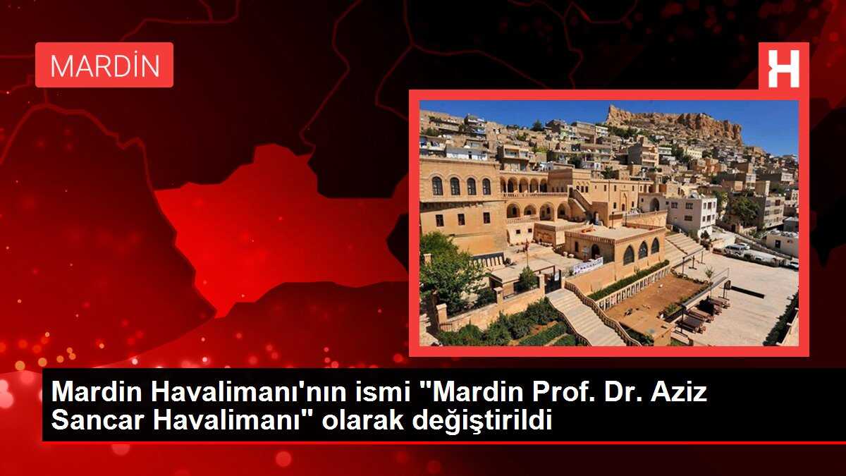 Mardin Havalimanı'nın ismi 'Mardin Prof. Dr. Aziz Sancar Havalimanı' oldu