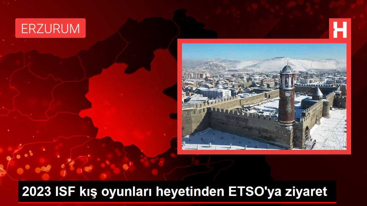 2023 ISF kış oyunları heyetinden ETSO'ya ziyaret