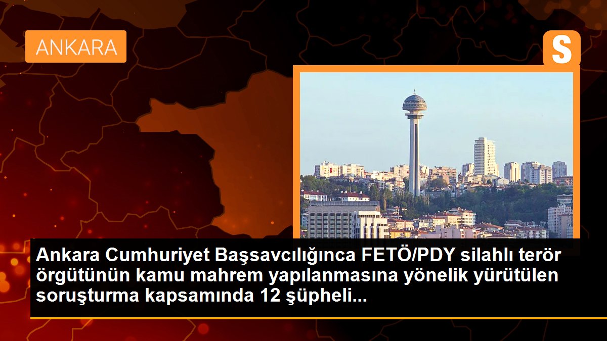FETÖ/PDY silahlı terör örgütünün kamu mahrem yapılanmasına yönelik operasyon: 12 gözaltı kararı
