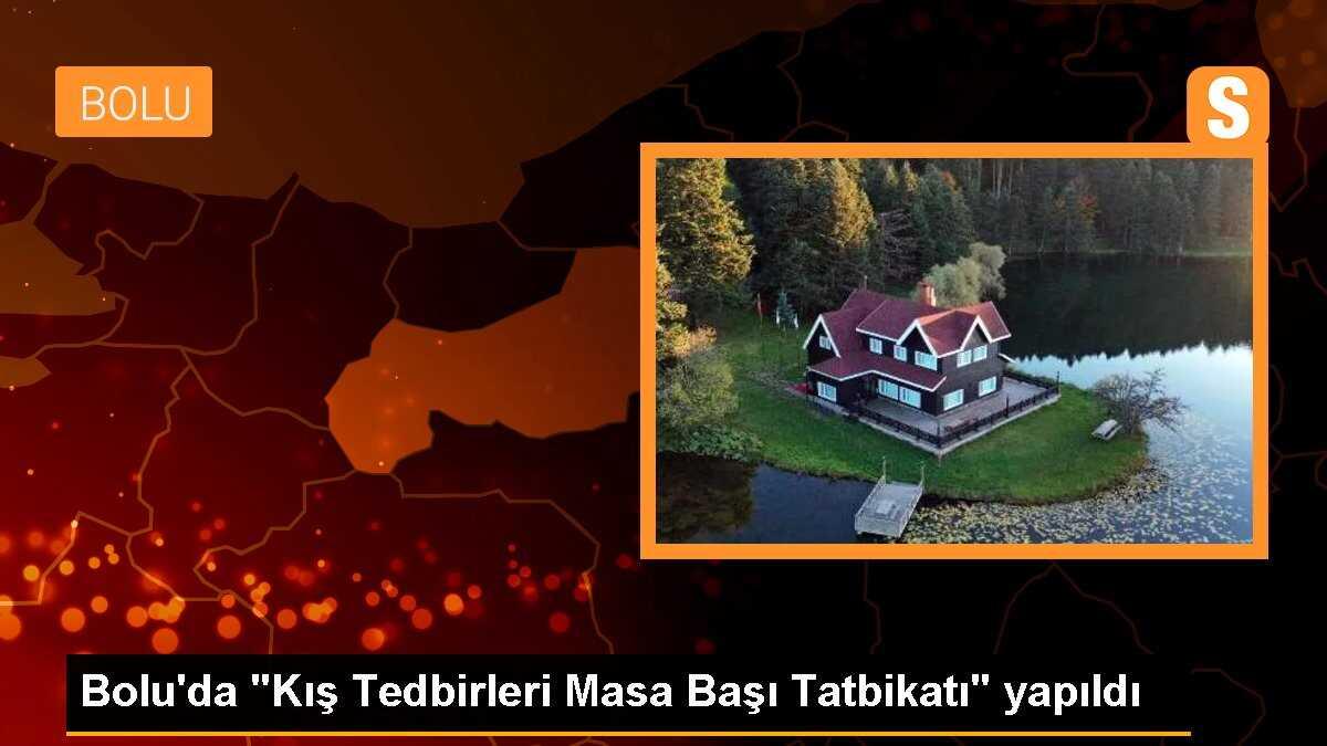 Bolu\'da "Kış Tedbirleri Masa Başı Tatbikatı" yapıldı