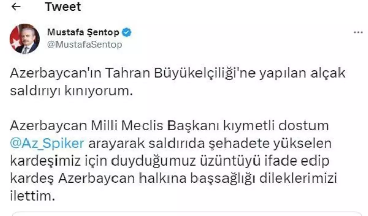 Mustafa Şentop: Azerbaycan\'ın Tahran Büyükelçiliği\'ne Yapılan Alçak Saldırıyı Kınıyorum