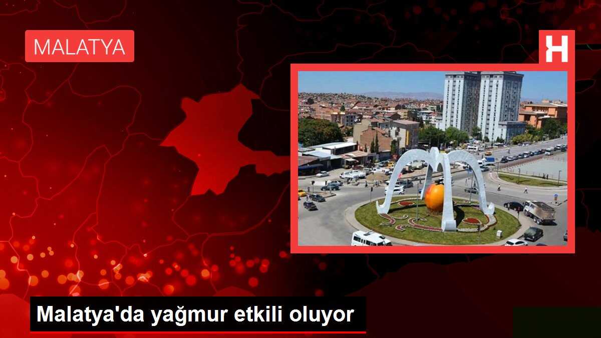 Malatya'da yağmur etkili oluyor