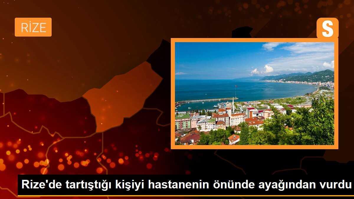 Rize\'de tartıştığı kişiyi hastanenin önünde ayağından vurdu