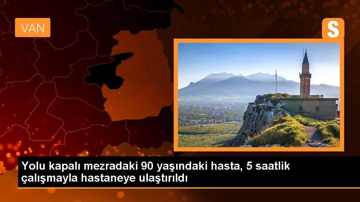 Yolu kapalı mezradaki 90 yaşındaki hasta, 5 saatlik çalışmayla hastaneye ulaştırıldı