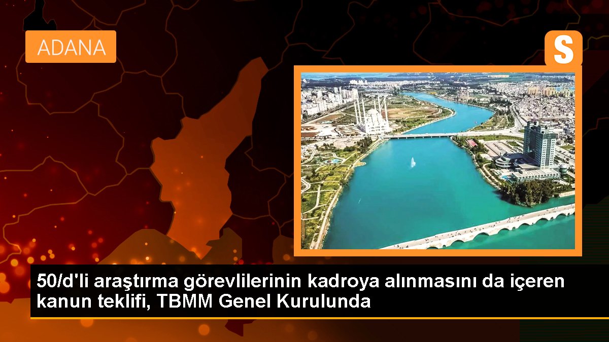 50/d\'li araştırma görevlilerinin kadroya alınmasını da içeren teklif, TBMM Genel Kurulunda