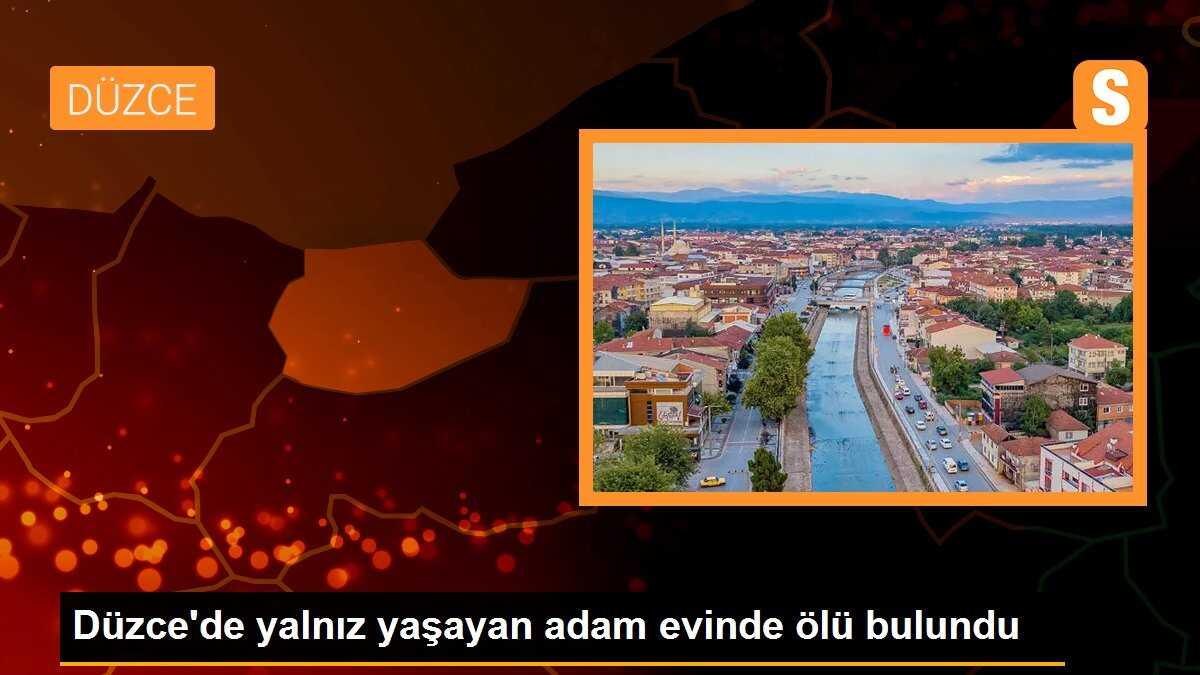 Düzce\'de yalnız yaşayan adam evinde ölü bulundu