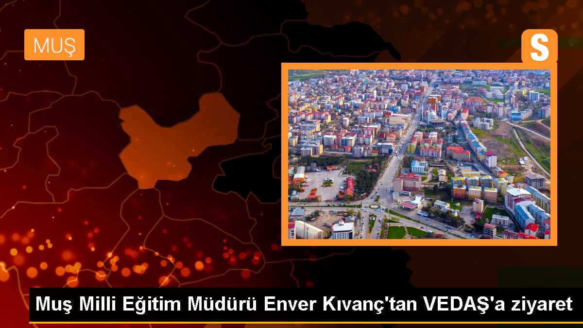 Muş Milli Eğitim Müdürü Enver Kıvanç\'tan VEDAŞ\'a ziyaret
