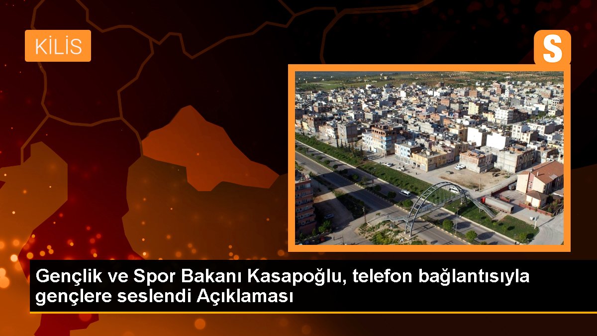 Gençlik ve Spor Bakanı Kasapoğlu, telefon bağlantısıyla gençlere seslendi Açıklaması