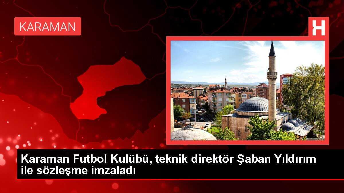 Karaman Futbol Kulübü, teknik direktör Şaban Yıldırım ile sözleşme imzaladı