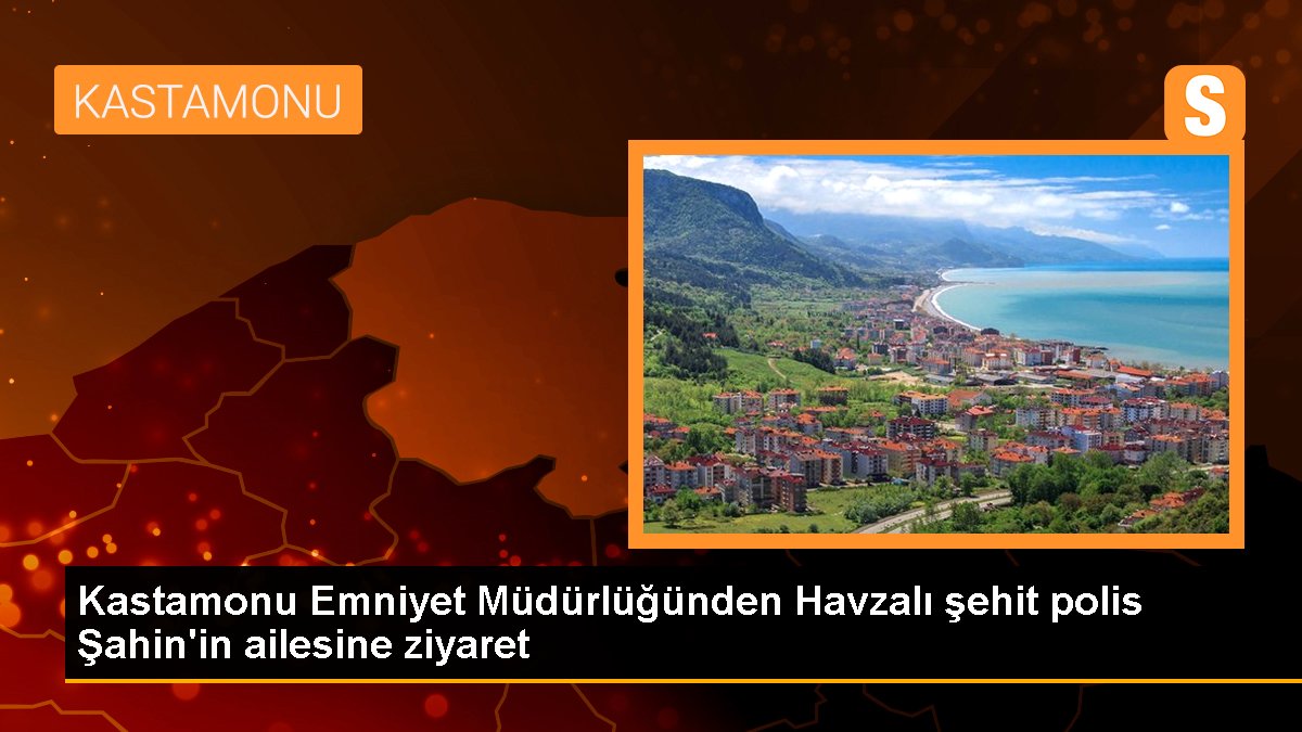 Kastamonu Emniyet Müdürlüğünden Havzalı şehit polis Şahin\'in ailesine ziyaret