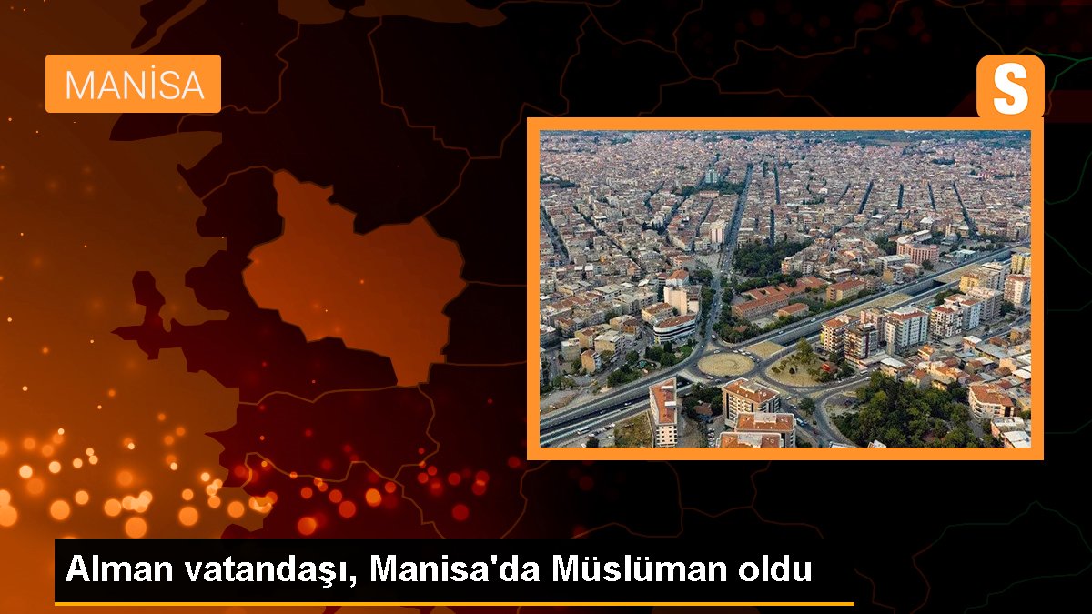 Alman vatandaşı, Manisa\'da Müslüman oldu