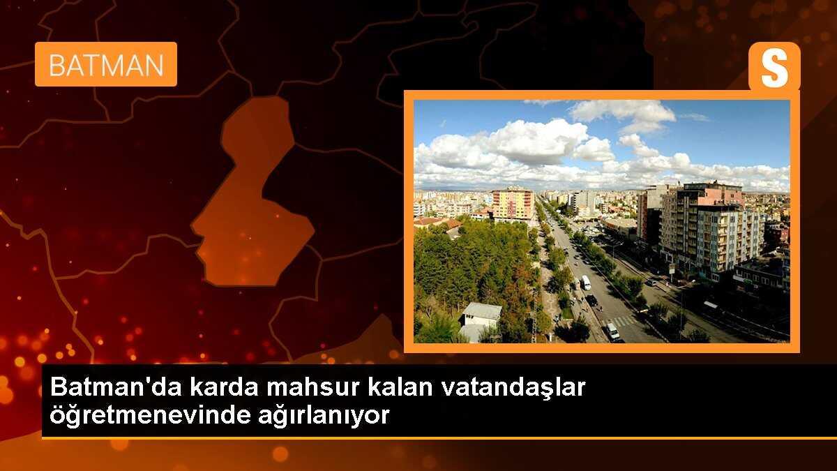 Batman\'da karda mahsur kalan vatandaşlar öğretmenevinde ağırlanıyor
