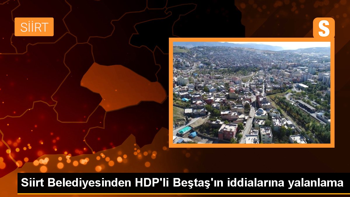 Siirt Belediyesinden HDP\'li Beştaş\'ın iddialarına yalanlama