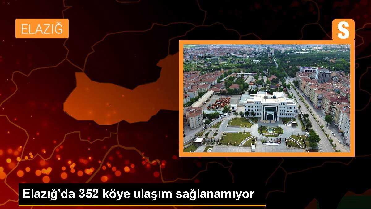 Elazığ\'da 352 köye ulaşım sağlanamıyor