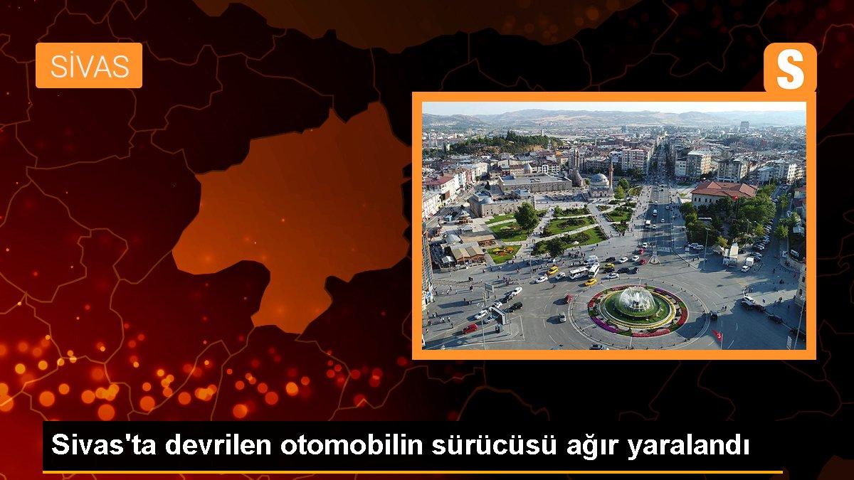 Sivas\'ta devrilen otomobilin sürücüsü ağır yaralandı