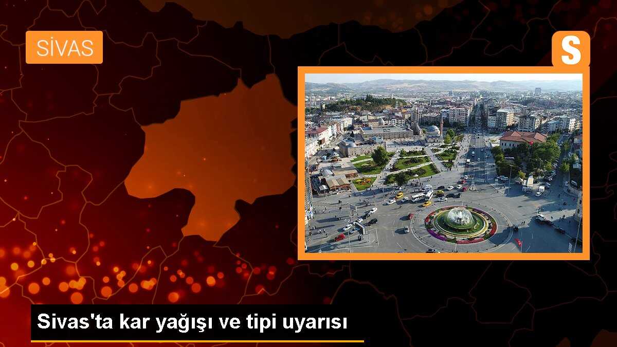 Sivas\'ta kar yağışı ve tipi uyarısı