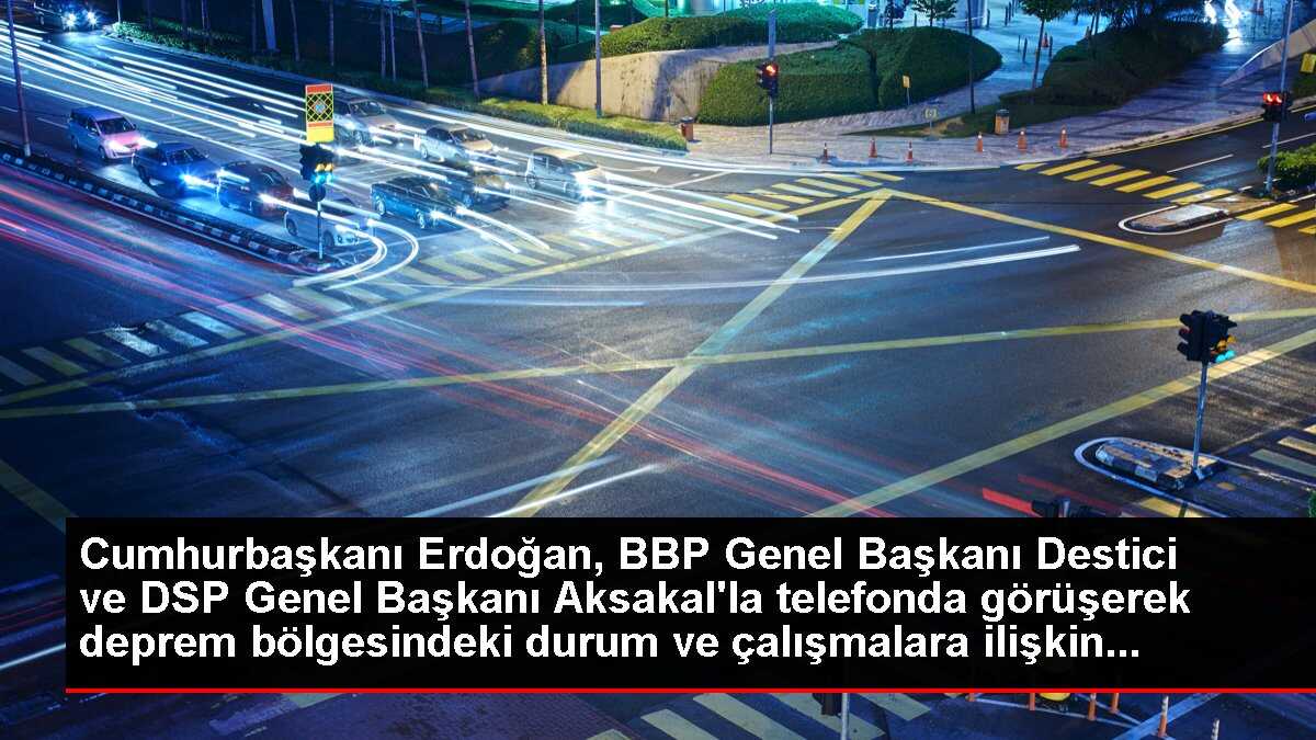 Cumhurbaşkanı Erdoğan, Destici ve Aksakal ile telefonda görüştü