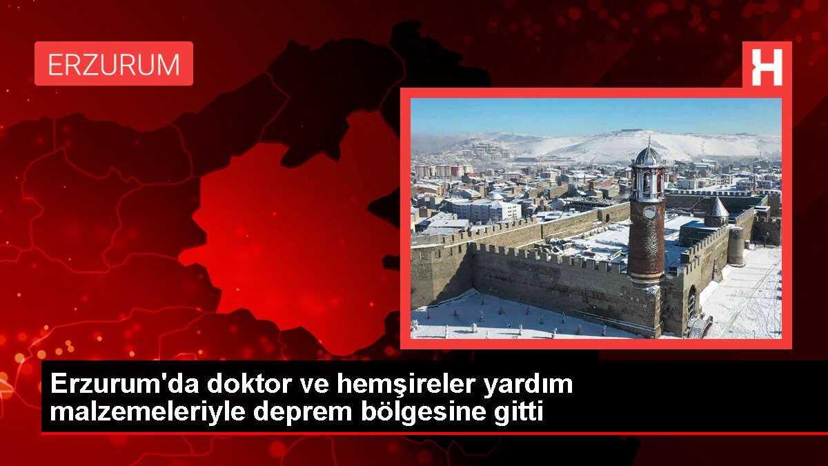 Erzurum'da doktor ve hemşireler yardım malzemeleriyle deprem bölgesine gitti