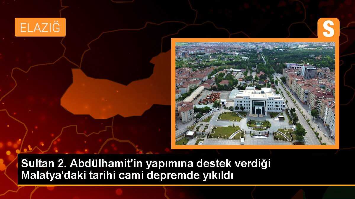 Sultan 2. Abdülhamit\'in yapımına destek verdiği Malatya\'daki tarihi cami depremde yıkıldı