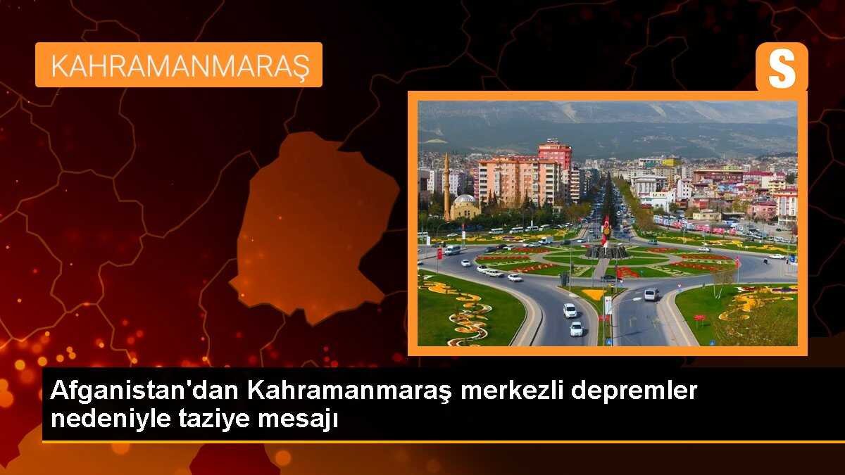 Afganistan\'dan Kahramanmaraş merkezli depremler nedeniyle taziye mesajı