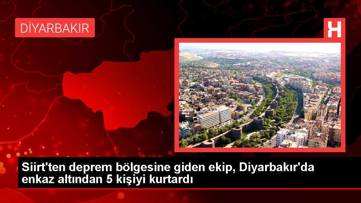 Siirt'ten deprem bölgesine giden ekip, Diyarbakır'da enkaz altından 5 kişiyi kurtardı