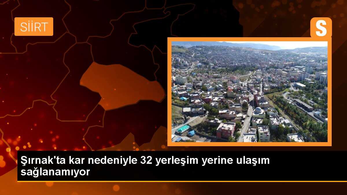 Şırnak\'ta kar nedeniyle 32 yerleşim yerine ulaşım sağlanamıyor