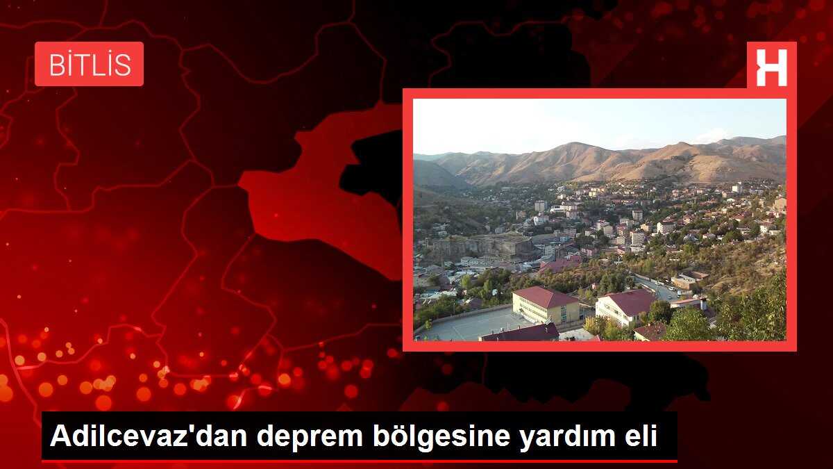 Adilcevaz'dan deprem bölgesine yardım eli