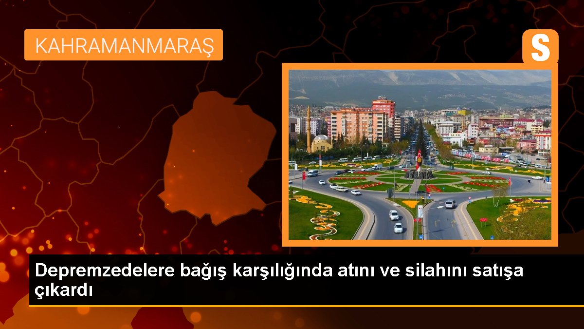 Depremzedelere bağış karşılığında atını ve silahını satışa çıkardı