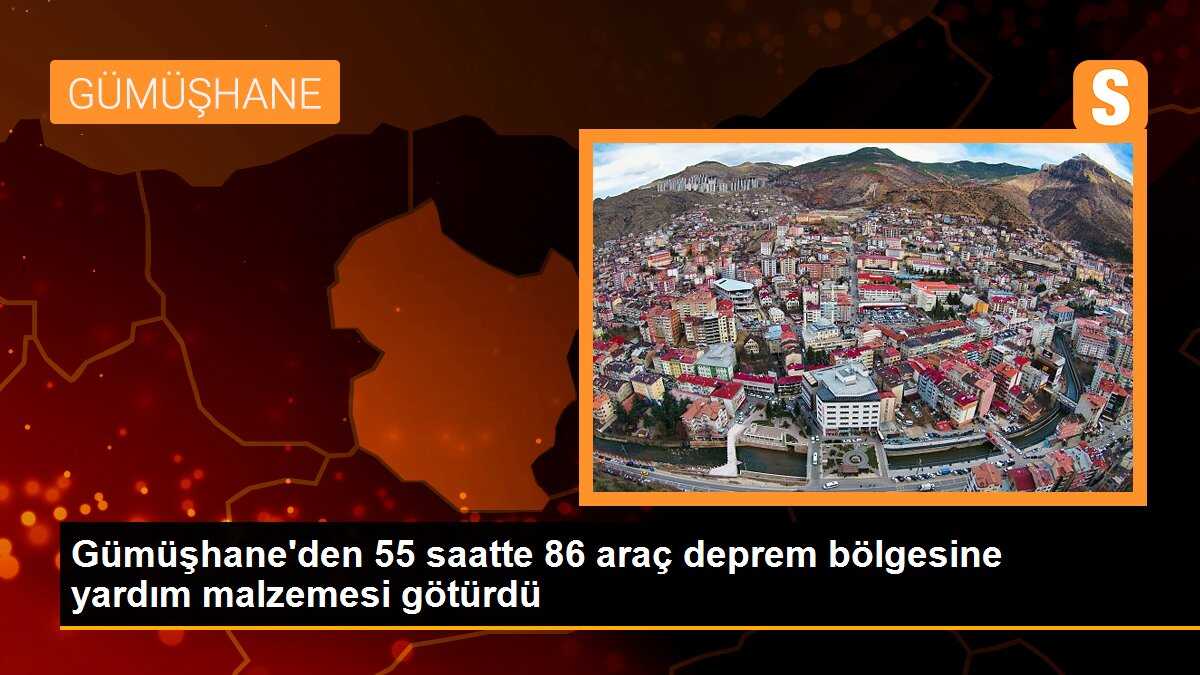 Gümüşhane\'den 55 saatte 86 araç deprem bölgesine yardım malzemesi götürdü