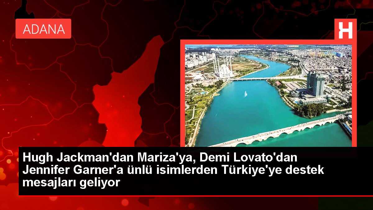 Hugh Jackman'dan Mariza'ya, Demi Lovato'dan Jennifer Garner'a ünlü isimlerden Türkiye'ye destek mesajları geliyor