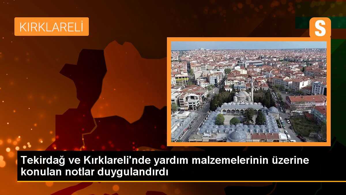 Tekirdağ ve Kırklareli\'nde yardım malzemelerinin üzerine konulan notlar duygulandırdı