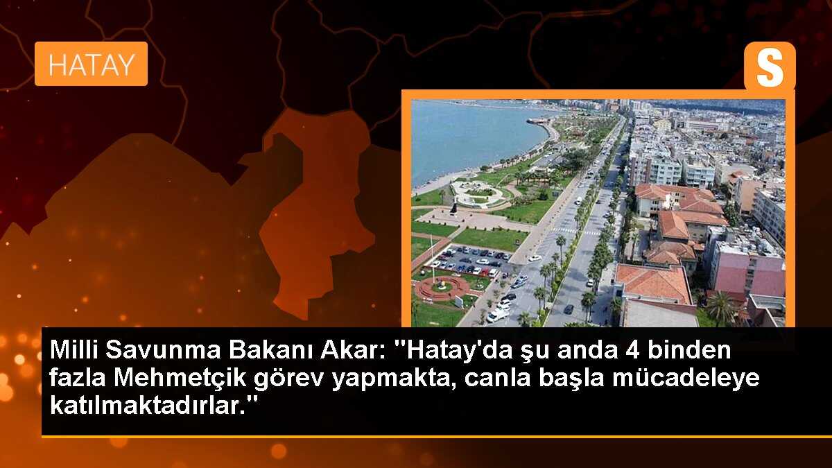 Milli Savunma Bakanı Akar, Hatay Acil Durum Koordinasyon Merkezi\'nde konuştu Açıklaması