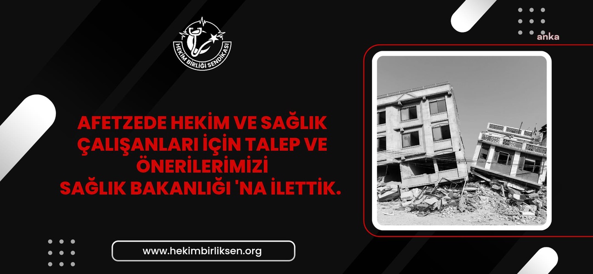 4 Sağlık Meslek Örgütünden Sağlık Bakanlığı\'na Çağrı: "Afetzede Hekim ve Sağlık Çalışanlarına En Az 15 Günlük Mazeret İzni Verilmeli"
