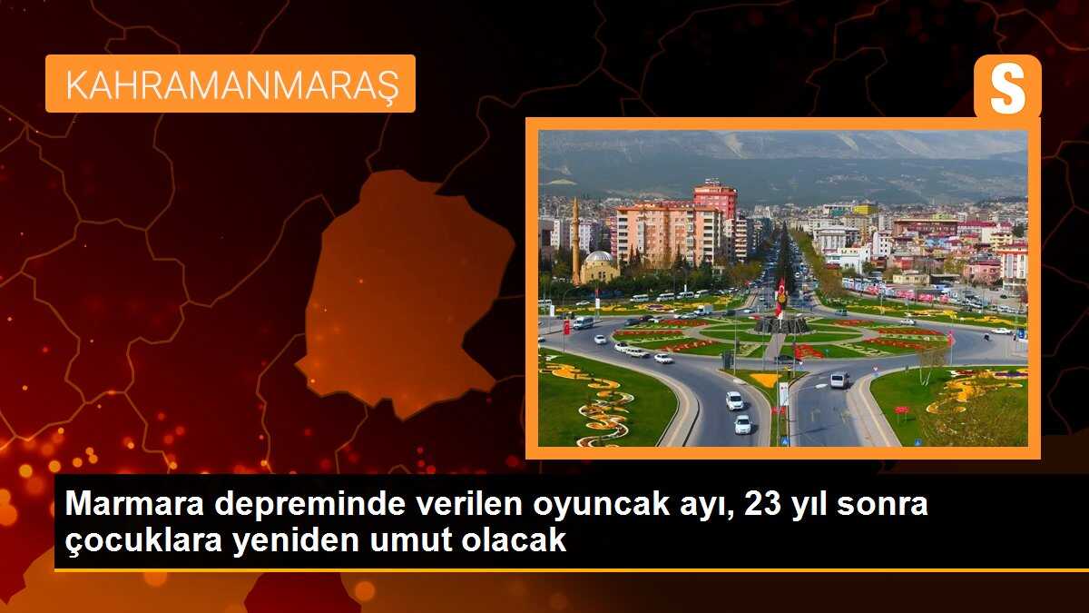 Marmara depreminde verilen oyuncak ayı, 23 yıl sonra çocuklara yeniden umut olacak