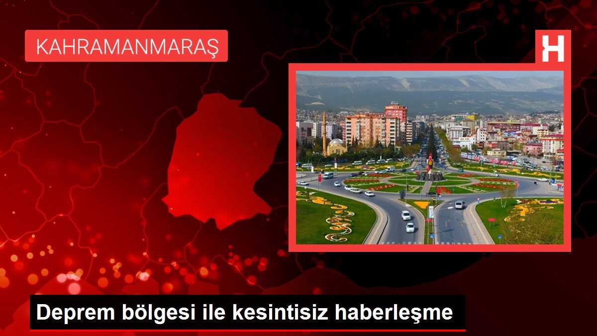 Deprem bölgesi ile kesintisiz haberleşme