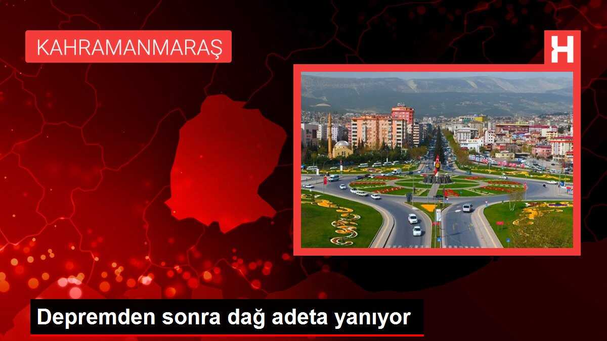 Depremden sonra dağ adeta yanıyor