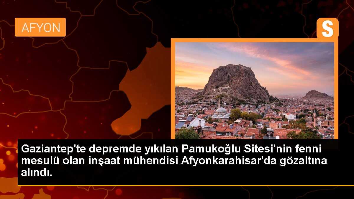 Gaziantep\'te depremde yıkılan sitenin inşaat mühendisi Afyonkarahisar\'da yakalandı