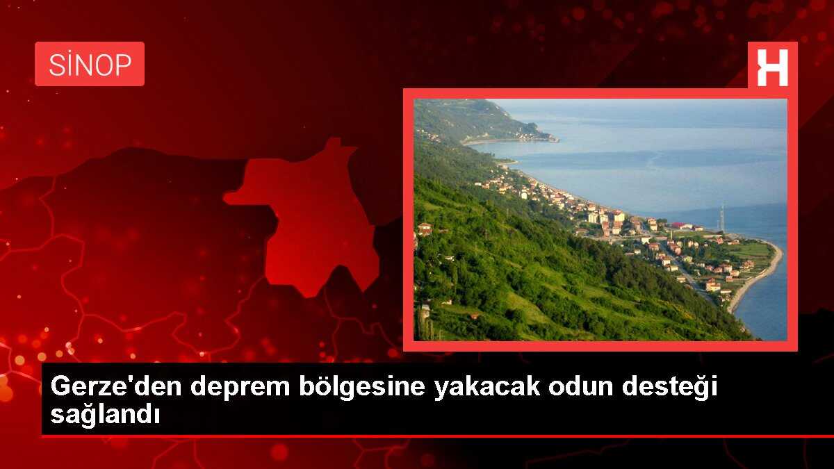 Gerze'den deprem bölgesine yakacak odun desteği sağlandı