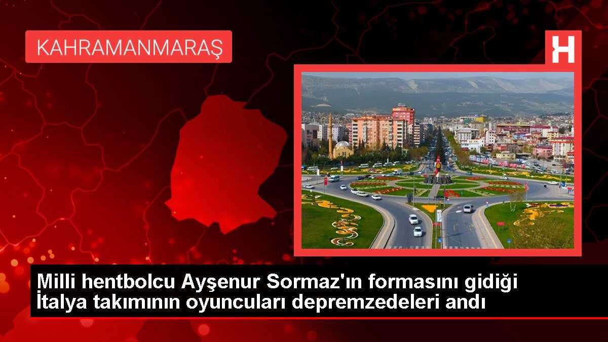 Milli hentbolcu Ayşenur Sormaz'ın formasını gidiği İtalya takımının oyuncuları depremzedeleri andı