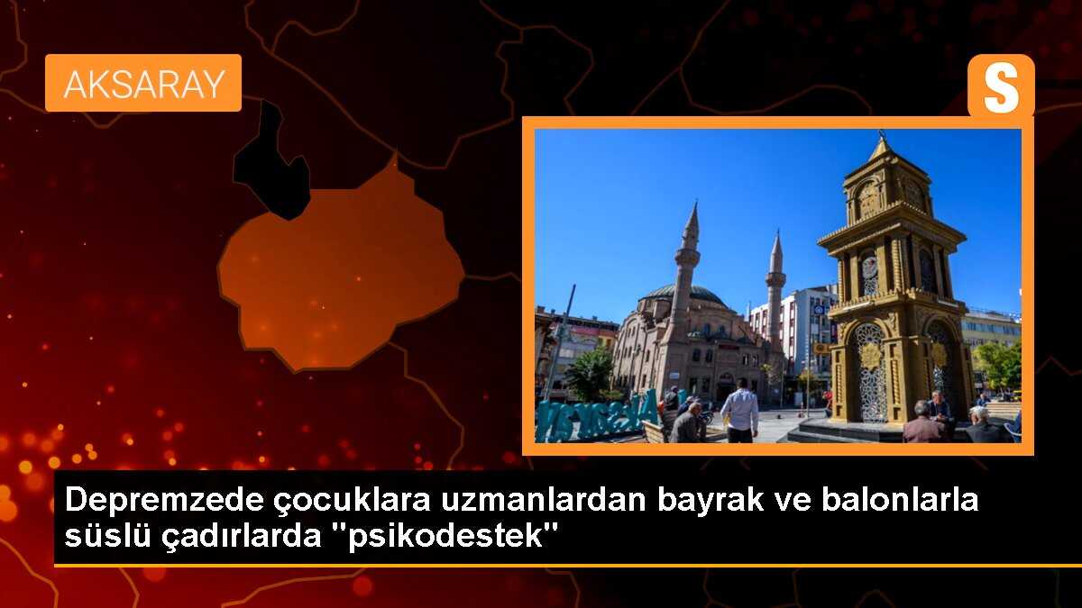 Depremzede çocuklara uzmanlardan bayrak ve balonlarla süslü çadırlarda "psikodestek"