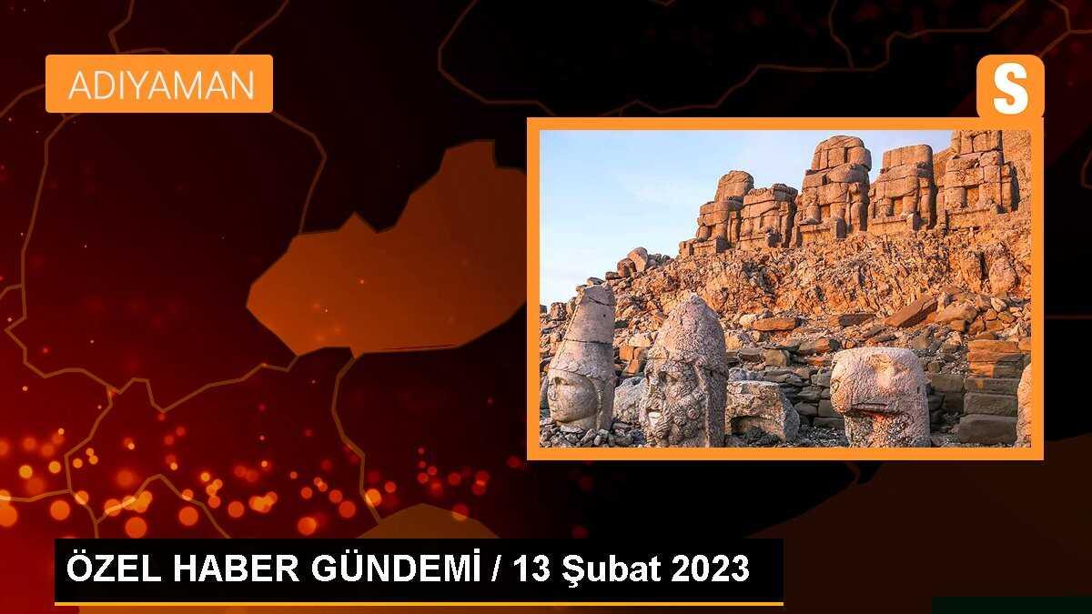 ÖZEL HABER GÜNDEMİ / 13 Şubat 2023