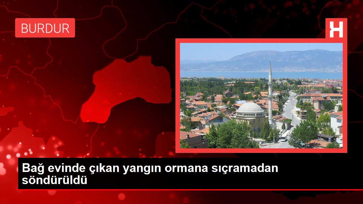 Bağ evinde çıkan yangın ormana sıçramadan söndürüldü