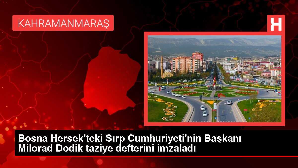 Bosna Hersek'teki Sırp Cumhuriyeti'nin Başkanı Milorad Dodik taziye defterini imzaladı