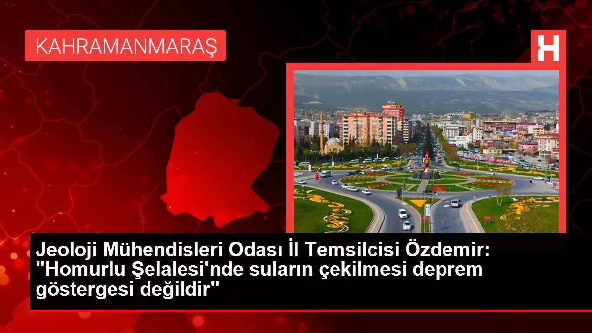 Jeoloji Mühendisleri Odası İl Temsilcisi Özdemir: 'Homurlu Şelalesi'nde suların çekilmesi deprem göstergesi değildir'
