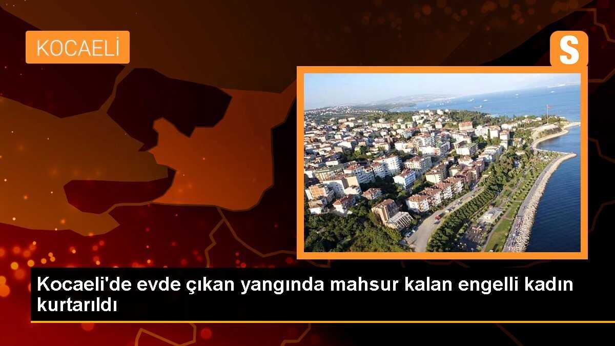 Kocaeli\'de evde çıkan yangında mahsur kalan engelli kadın kurtarıldı