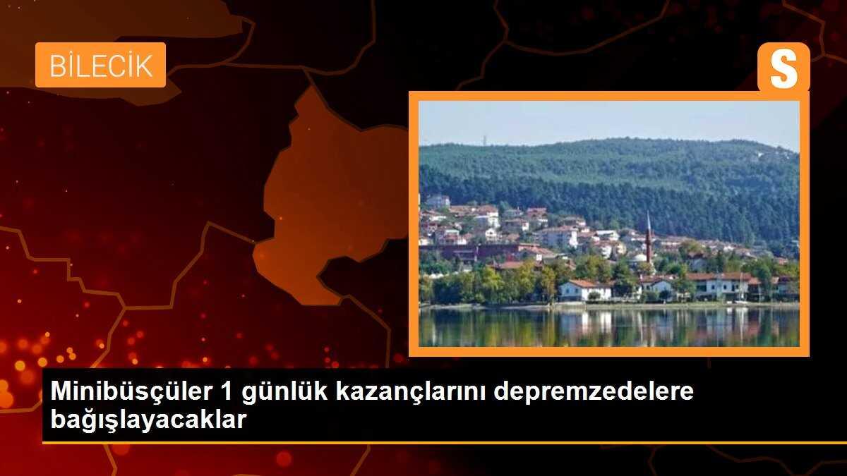 Minibüsçüler 1 günlük kazançlarını depremzedelere bağışlayacaklar